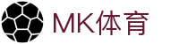 MK体育(MK Sports)-官网